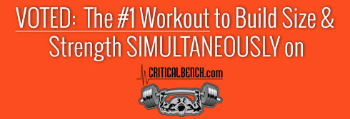 Voted the #1 workout to build strength and size simultaneously on Critical Bench.com